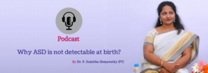 Why ASD is not detectable at birth