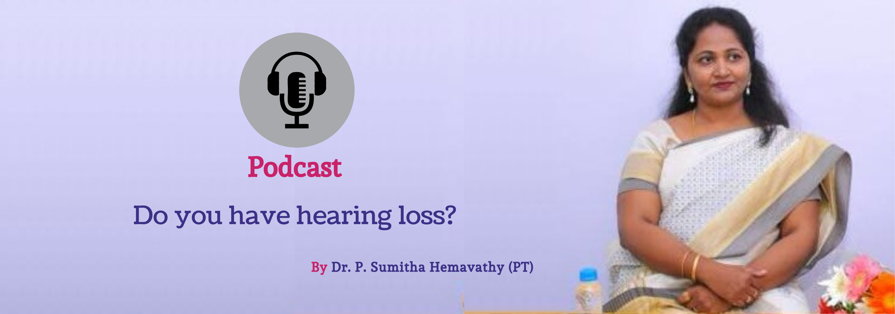Hearing Loss Podcast by Dr. P. Sumitha Hemavathy (PT) - Hearing Aid Clinics in Bangalore - CAPAAR
