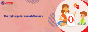 Right Age for Speech Therapy | Speech Therapist Near Me in Bangalore | CAPAAR