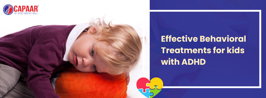 Behavioral Treatments for kids with ADHD | ADHD Center Near Me Bangalore | CAPAAR